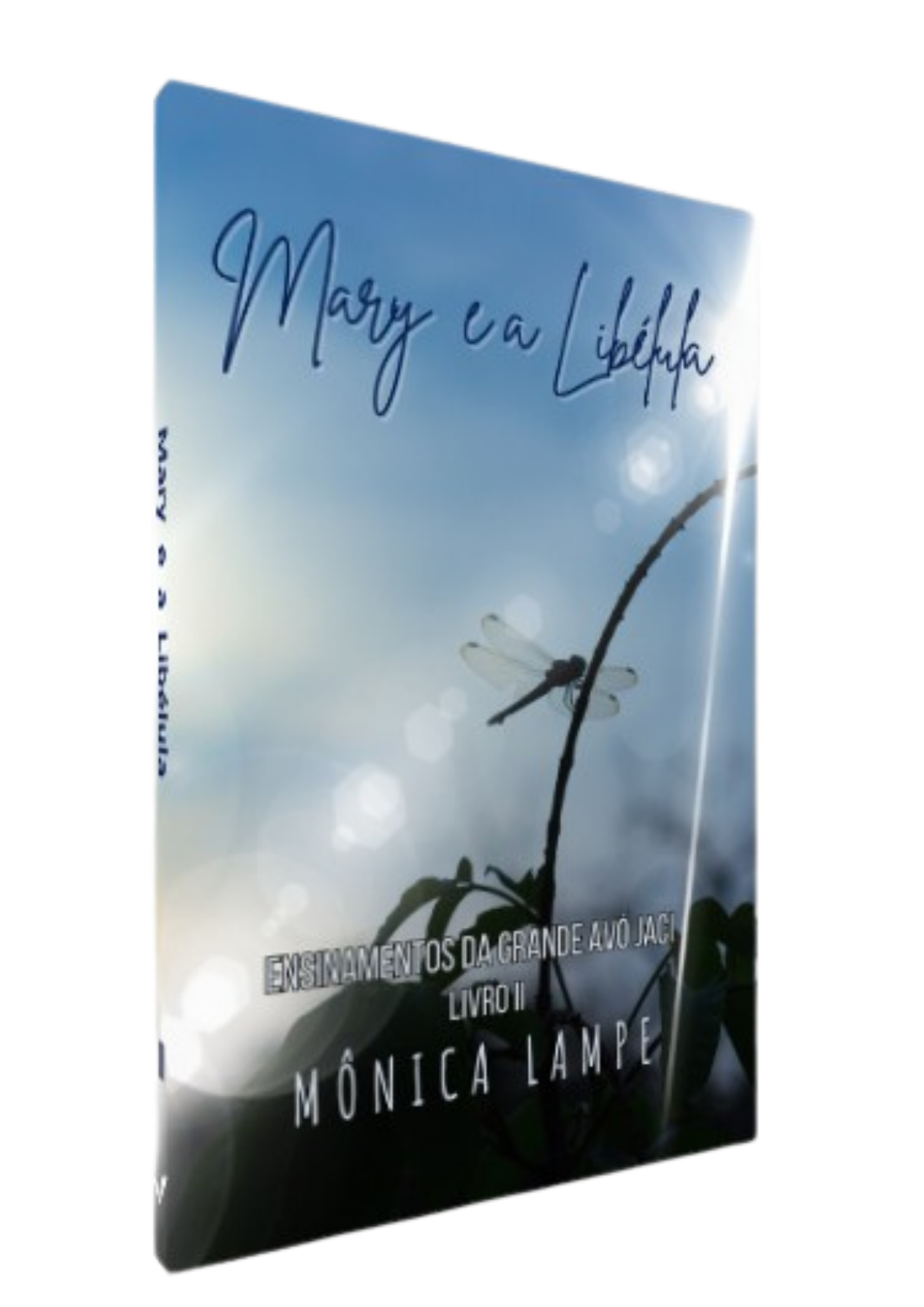 Mary e a Libélula II - Ensinamentos da Grande Avó Jaci